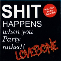 Lovebone Shit Happens When You Party Naked Album Cover