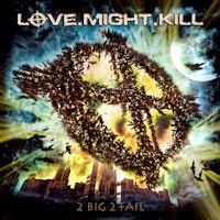 Love.Might.Kill 2 Big 2 Fail Album Cover