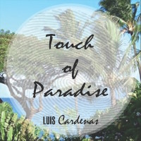 Luis Cardenas Touch of Paradise Album Cover