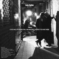 Luke Spiller Love Will Probably Kill Me Before Cigarettes and Wine Album Cover