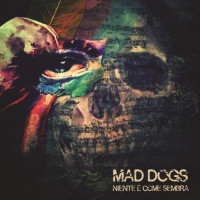 [Mad Dogs Niente E' Come Sembra Album Cover]