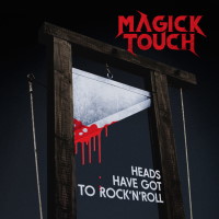 Magick Touch Heads Have Got to Rock 'N' Roll Album Cover