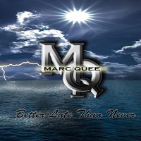 [Marc Quee Better Late Than Never Album Cover]
