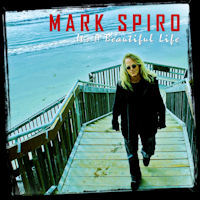 Mark Spiro It's A Beautiful Life Album Cover