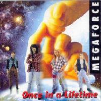 [Megaforce Once In A Lifetime Album Cover]