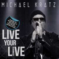 Michael Kratz Live Your Live Album Cover