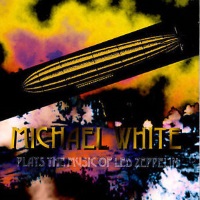 Michael White and The White Plays the Music of Led Zeppelin Album Cover