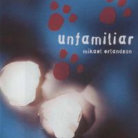 [Mikael Erlandsson Unfamiliar Album Cover]