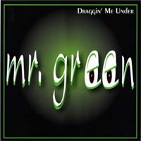 [Mr. Green Draggin' Me Under Album Cover]