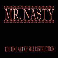 [Mr. Nasty The Fine Art Of Self Destruction Album Cover]
