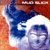 Mud Slick Into The Nowhere Album Cover