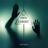 My Own Ghost Love Kills Album Cover