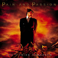 Pain And Passion Don't Think Tomorrow Album Cover