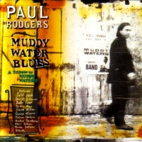 Paul Rodgers Muddy Water Blues:A Tribute To Muddy Waters Album Cover