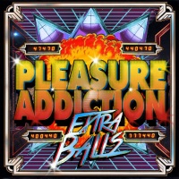 [Pleasure Addiction Extra Balls Album Cover]