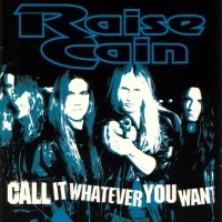 Raise Cain Call It Whatever You Want Album Cover