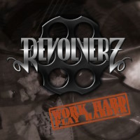 Revolverz Work Hard, Play Harder Album Cover