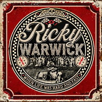 Ricky Warwick When Life Was Hard And Fast Album Cover