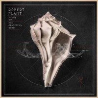 [Robert Plant Lullaby... and the Ceaseless Roar Album Cover]