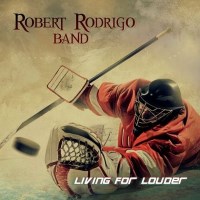 [Robert Rodrigo Band Living For Louder Album Cover]