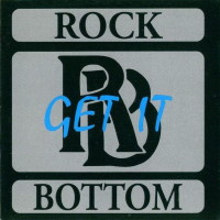 [Rock Bottom Get It Album Cover]