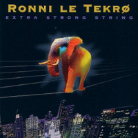 Ronni Le Tekro Extra Strong String Album Cover