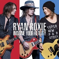 [Ryan Roxie Imagine Your Reality Album Cover]
