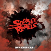 [Scarlet Rebels Show Your Colours Album Cover]
