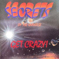 [Secrets Of The Universe Get Crazy! Album Cover]