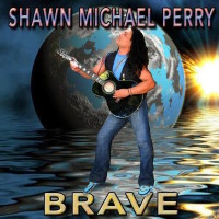 [Shawn Michael Perry Brave Album Cover]