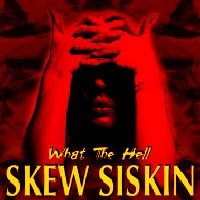 Skew Siskin What the Hell Album Cover