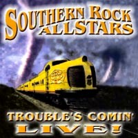 [Southern Rock Allstars Trouble's Comin' Live Album Cover]