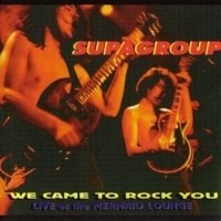 Supagroup We Came to Rock You: Live at the Mermaid Lounge Album Cover