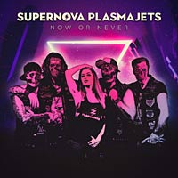 [Supernova Plasmajets Now or Never Album Cover]