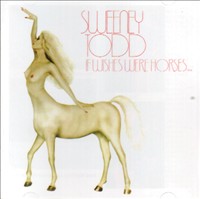 [Sweeney Todd If Wishes Were Horses,,, Beggars Would Ride Album Cover]