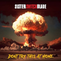 Sister Switchblade Don't Try This At Home Album Cover