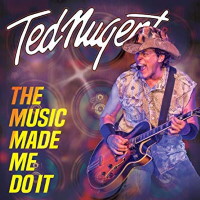 [Ted Nugent The Music Made Me Do It Album Cover]