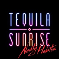 [Tequila Sunrise Nasty Habits  Album Cover]