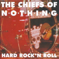 The Chiefs Of Nothing Hard Rock 'n' Roll Album Cover