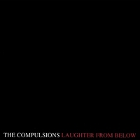 [The Compulsions Laughter From Below Album Cover]