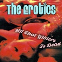 The Erotics All That Glitters Is Dead Album Cover
