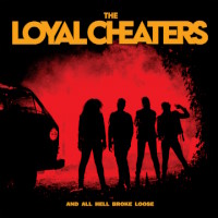 [The Loyal Cheaters And All Hell Broke Loose Album Cover]