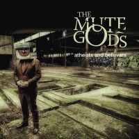 [The Mute Gods Atheists and Believers Album Cover]
