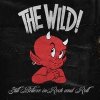 [The Wild! Still Believe In Rock And Roll Album Cover]