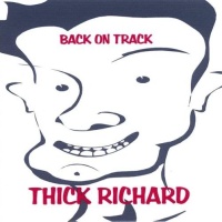 Thick Richard Back On Track Album Cover