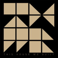 [This House We Built This House We Built Album Cover]