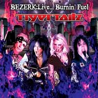 Tigertailz Bezerk Live ... Burnin Fuel Album Cover