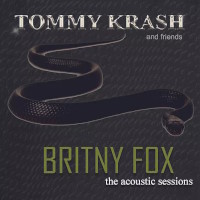 Tommy Krash and Friends Britny Fox - the acoustic sessions Album Cover