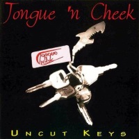 [Tongue 'n Cheek Uncut Keys Album Cover]