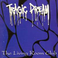 [Tragic Dream The Living Room Club Album Cover]